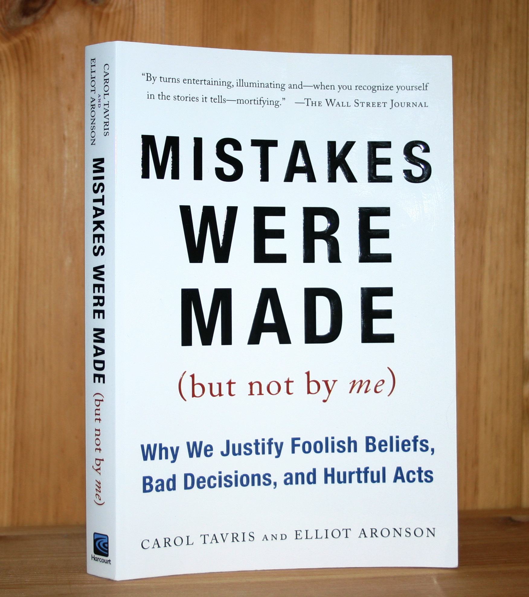 Mistakes Were Made (But Not by Me): Why We Justify Foolish Beliefs, Bad  Decisions, and Hurtful Acts